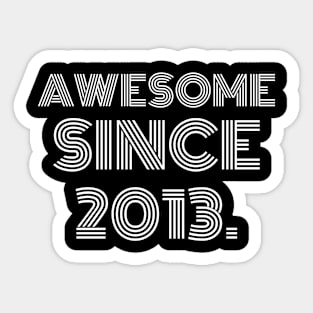 Awesome Since 2013 Sticker